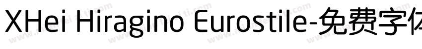 XHei Hiragino Eurostile字体转换